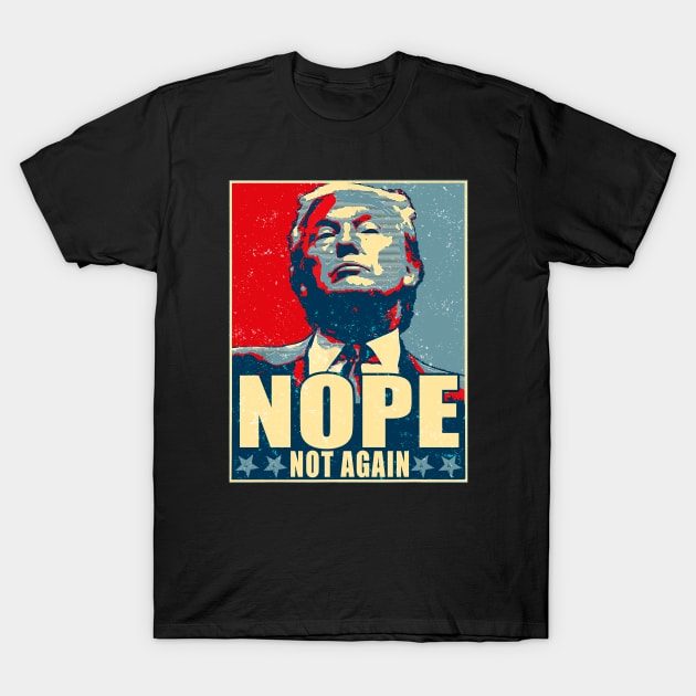 Vintage Trump Nope Not Again T-Shirt by HannessyRin